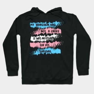 my transition was not a choice (trans) Hoodie